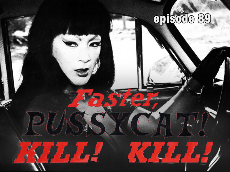 Cult Film In Review Podcast Episode 89 Faster Pussycat Kill Kill 