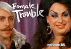 Female Trouble Review CFIR